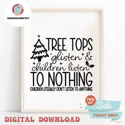 Tree Tops Glisten And Children Listen To Nothing SVG