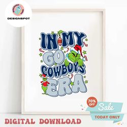 Funny Grinch In My Go Cowboys Era Svg Digital Download