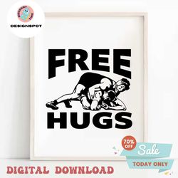 Free Hugs svg, Wrestling svg, Wrestle svg Cuttable and Printable Digital Downloads