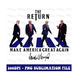 The Return Make America Great Again Png, Trump Walking Cross Png, Digital Download For Patriotic America First Trump 202