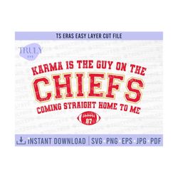 Karma Is The Guy On The Chiefs Coming Straight Home To Me SVG PNG, svg girl boss era cut file cricut silhouette digital