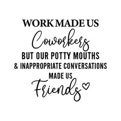 Work Made Us Coworkers Svg, Quote Saying, Svg Files for Cricut, Silhouette, Vector, Coworkers Svg, Coworker Gift Svg, Sv