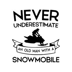Never understimate snowmobile Flag shirt vector design, birthday sign, gift for grandpa, PNG high resolution, Dxf, eps, pdf