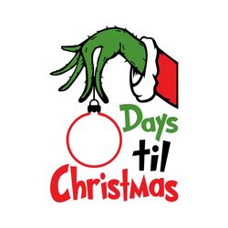 Days Till Christmas Countdown Design Grinchy Hand Holiday Xmas Cut File