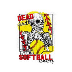 Dead Inside But Its Softball Season PNG