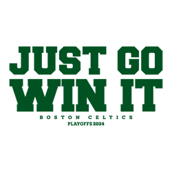Just Go Win It Boston Celtics Playoff 2024 Svg
