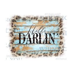 Hello Darlin PNG file download, Country music lyric barn wood leopard design, DTG Designs, Shirt Designs, Files For Subl
