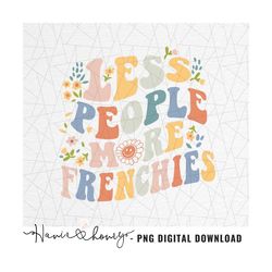 Less people more frenchies png - Frenchie mama png - Frenchie mom png - Dog funny saying - Retro boho png - Retro png -