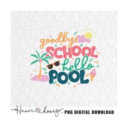 Goodby school hello pool png - Last day of school png - End of school png - Goodbye school png - Summer break - Hello su