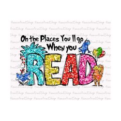 Oh The Place You&39ll Go When You Read PNG, Dr Suess Png, Cat In The Hat Png, Dr Suess Png, Read Across America Png, Tea