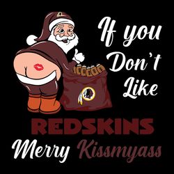 If You Don't Life Redskins Merry Kissmyass Svg, Washington Redskins logo Svg, NFL Svg, Sport Svg, Football Svg