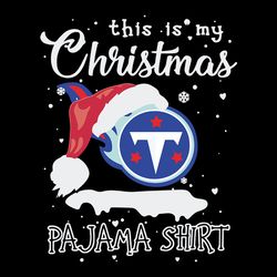 This Is My Christmas Pajama Shirt Tennessee Titans Svg, NFL Svg, Sport Svg, Football Svg, Digital download