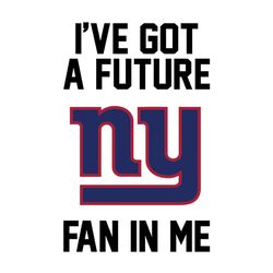 I've Got A Future New York Giants Fan In Me Svg, NFL Svg, Sport Svg, Football Svg, Digital download
