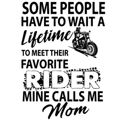Some People Have To Wait A Lifetime Svg, Mother's Day Svg, Mom Gift Svg, Mom Shirt, Mama Svg, Mom Life Svg