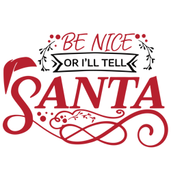 Be nice or i'll tell santa Svg, Christmas Svg, Merry christmas Svg, Santa Svg, Holidays Svg, Digital download