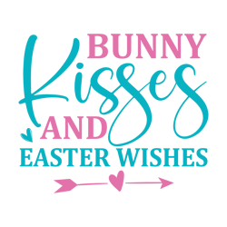 Bunny Kisses And Easter Wishes Svg, Happy Easter Day Svg, Easter Day Svg Cut File, Easter Day Svg Quotes