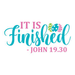 It Is Finished - John 19.30 Svg, Happy Easter Day Svg, Easter Day Svg Cut File, Easter Day Svg Quotes, Instant Download