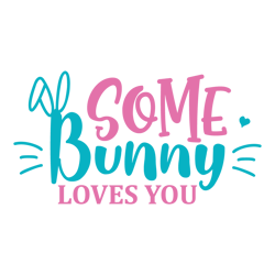 Some Bunny Loves You Svg, Happy Easter Day Svg, Easter Day Svg Cut File, Easter Day Svg Quotes, Digital Download