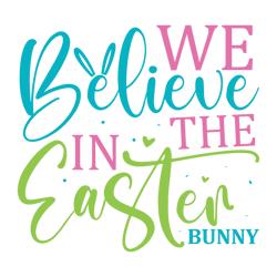 We Believe In The Easter Bunny Svg, Happy Easter Day Svg, Easter Day Svg Cut File, Easter Day Svg Quotes