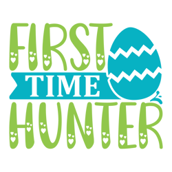 First Time Hunter Svg, Happy Easter Day Svg, Easter Day Svg Cut File, Easter Day Svg Quotes, Digital Download