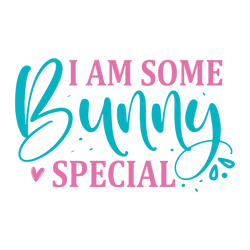 I Am Some Bunny Special Svg, Happy Easter Day Svg, Easter Day Svg Cut File, Easter Day Svg Quotes, Instant Download
