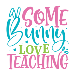 Some Bunny Love Teaching Svg, Happy Easter Day Svg, Easter Day Svg Cut File, Easter Day Svg Quotes, Digital Download