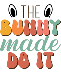 The bunny made do it Svg, Happy Easter Day Svg, Easter Day Svg Cut File, Easter Day Svg Quotes, Digital download