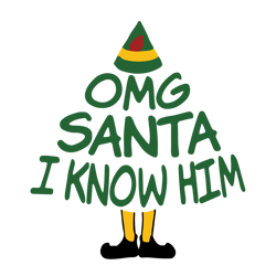 OMG santa i know him Svg, Elf Christmas tree Svg, Elf Svg Files, Buddy Elf Svg, Elf Svg Movie, Digital download