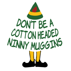Don't be a cotton headed ninny muggins Svg, Elf Christmas tree Svg, Elf Svg Files, Buddy Elf Svg, Elf Svg Movie