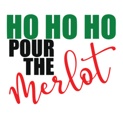 Ho Ho Ho pour the merlot Svg, Christmas Wine Svg, Chrismas quotes Svg, Holidays Svg, Chrismas wine Svg designs