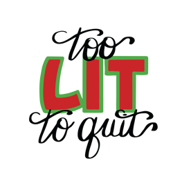 Too lit to quit Svg, Christmas Wine Svg, Merry Christmas svg, Christmas quotes Svg, Holidays Svg, Digital download