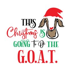 This Christmas is going to be the goat Svg, Merry Christmas Svg, Goat santa Svg, Holidays Svg, Digital Download
