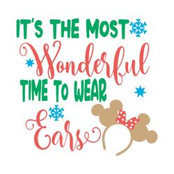 It's the most wonderful time to wear ears Svg, Christmas Svg, Mickey head Svg, Snowflakes Svg, Holidays Svg
