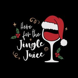 Here for the jingle juice Svg, Christmas wine Svg, Booze pun christmas SVG Cut file | for Cricut & Cameo Silhouette