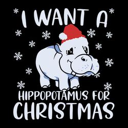 I Want A Hippopotamus For Christmas Svg, Hippo Christmas Svg, Santa Hippo Svg, Christmas Svg, Digital Download