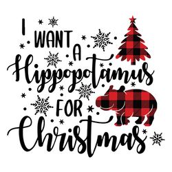 I Want A Hippopotamus For Christmas Svg, Christmas tree Svg, christmas Hippo Svg, Buffalo plaid christmas Svg