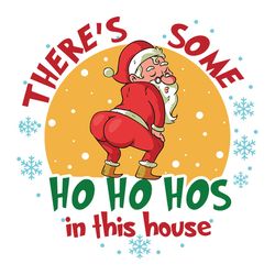 There's Some Ho Ho Hos In This House Svg, Funny Santa Claus Svg, Christmas Svg, Digital File, Ready To Press