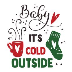 Baby it's cold outside Svg, Christmas Svg, Winter Svg, Glass Svg, Holidays Svg, Stocking svg, Digital download