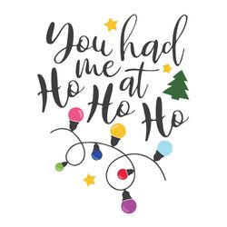 You Had Me At Ho Ho Ho Svg, Christmas light Svg, Christmas tree Svg, Noel Svg, Holidays Svg, Digital Download