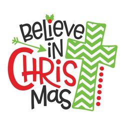Believe In Christmas Svg, Christ Svg, Christmas svg, Jesus Svg, Noel Svg, Winter Svg, Holidays Svg, Digital download