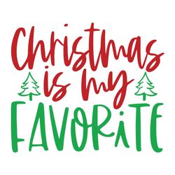 Christmas Is My Favorite Svg, Christmas clipart, Christmas tree Svg, Noel Svg, Winter Svg, Holidays Svg Digital download
