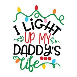 I Light Up My Daddy's Life Svg, Christmas Lights Svg, Merry christmas Svg, Holidays Svg, Digital download