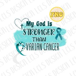 stronger than cancer svg, ovarian cancer awareness, womens health, my god is stronger, god is stronger png, ovarian canc
