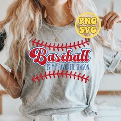baseball season is my favorite season svg, baseball png, baseball svg, baseball season svg, baseball season png, png ins