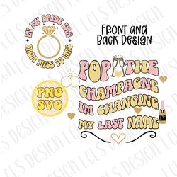 Bride svg, wedding svg, bachelorette p rt, bachelorette party decal png, pop the champagne svg, in