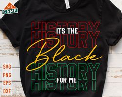It's the Black History for MCk History Month Svg, African American Svg, Black Women Svg, Juneteenth Svg, Black