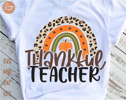 Thankful Teacher Svg, Thanksgiving Teacher Svg, Rainbow Teacher Svg, Thankful Teacher Svg, One Thankful Teacher Svg, Ble