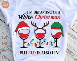 I'm Dreaming Of A White Christmas But Red Is Also Fine Svg, Wine Lover Svg, Merry Christmas Svg, Christmas Wine Svg, Hol