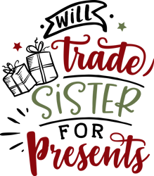 Will trade sister for presents Svg, Funny Christmas Svg, Christmas Svg, Merry Christmas Svg, Christmas logo Svg