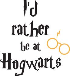 Id rather be at Hogwarts Svg, Harry Potter Svg, Harry Potter Movie Svg, Hogwarts Svg, Wizard Svg, Treding Svg, Cut file